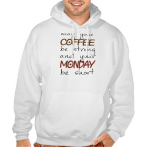 May Your Coffee Be Strong - Funny Quote Hoodie
