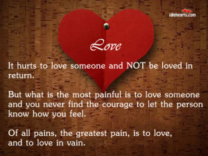 It hurts to love someone and not be loved in return, but what is the ...