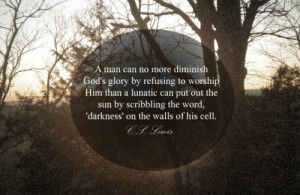 ... scribbling the word 'darkness' on the walls of his cell.” C. S Lewis