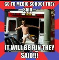Haha yep, paramedic school ain't easy... More