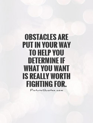 Obstacles Quotes Fighting For Love Quotes Not Worth It Quotes Worth It ...