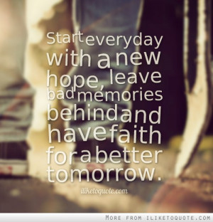 ... hope, leave bad memories behind and have faith for a better tomorrow