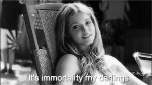 It's immortality my darlings -- Alison Dilaurentis Quote