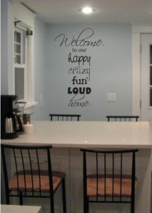 Welcome To Our Happy Crazy Fun Loud Home 