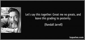 Let's say this together: Great me no greats, and leave this grading to ...