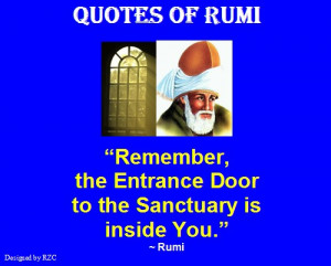 ... to the sanctuary is inside you - Sayings and Quotes of Jalaluddin Rumi