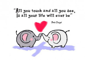 animals, elephants, love, pink floyd, quotes, sweet, text