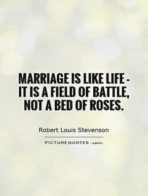 Life Quotes Marriage Quotes Rose Quotes Battle Quotes Robert Louis ...
