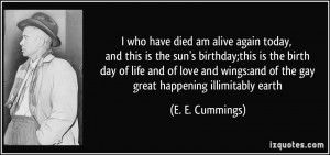 who have died am alive again today, and this is the sun's birthday ...
