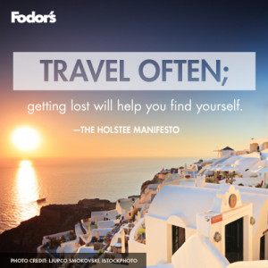 Posted in Travel Tips Tagged: Inspiration , Quotes , Fodor's