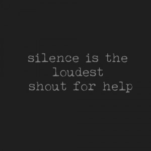 quotes silence is the loudest shout for help Depressing Quotes ...