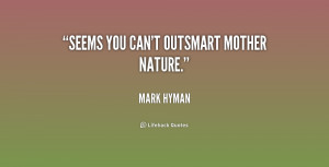 ... mother nature quotes http photoquoto com 2010 08 17 sayings quotes