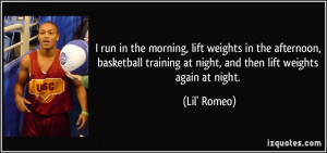 run in the morning, lift weights in the afternoon, basketball ...