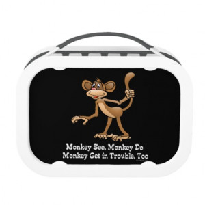 Monkey See, Monkey Do, Monkey Get in Trouble, Too. Lunch Box