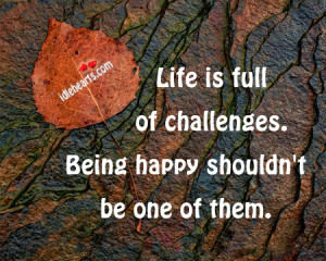 Life Is Full Of Challenges ~ Challenge Quotes