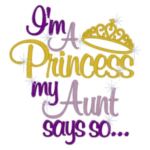 Sayings (3071) Princess Aunt Says So 5x7