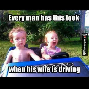 When his wife is driving