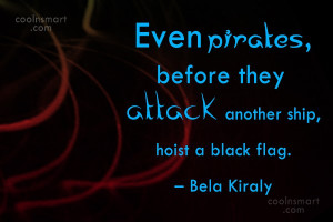 Pirate Quote: Even pirates, before they attack another ship,...