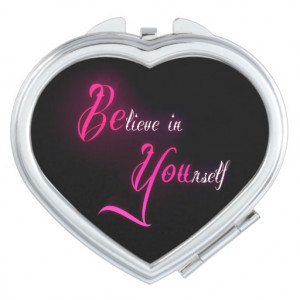 Believe in Yourself - be You tattoo girly quote Mirrors For Makeup