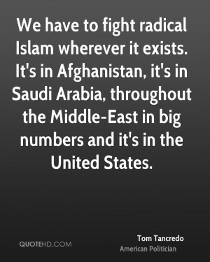 We have to fight radical Islam wherever it exists. It's in Afghanistan ...