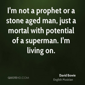 ... -bowie-david-bowie-im-not-a-prophet-or-a-stone-aged-man-just-a.jpg