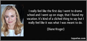 really feel like the first day I went to drama school and I went up ...