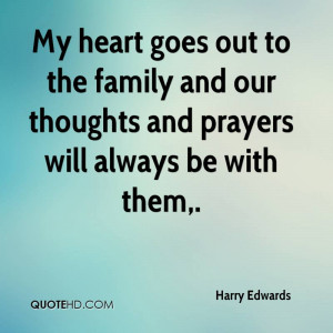 ... to the family and our thoughts and prayers will always be with them
