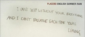 Placebo. Without you I'm nothing. (english summer rain) #quotes
