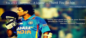 Thank you Sachin Tendulkar ~ A Champion ~ A Legend