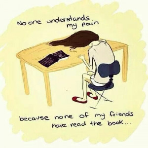 It happens too often. I need better bookworm friends... (No offense)