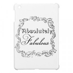 Absolutely Fabulous Quote Cover For The iPad Mini