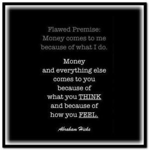 ... and because of how you FEEL. Abraham-Hicks Quotes (AHQ2925) #money