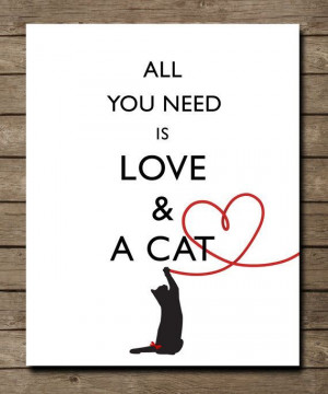 All you need is Love and a Cat.
