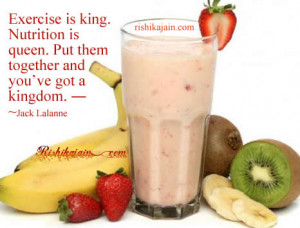 Exercise is king. Nutrition is queen. Put then together and you've got ...