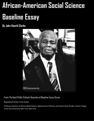 African-American Social Science Baseline Essay, Dr. John Henrik Clarke