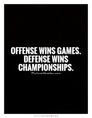 Offense wins games. Defense wins championships. Picture Quote #1