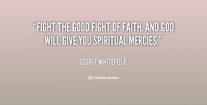 quote-George-Whitefield-fight-the-good-fight-of-faith-and-57894.png