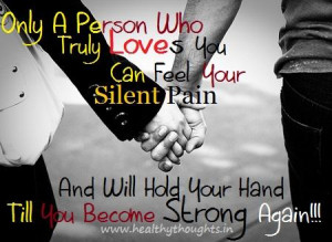 ... feel your Silent Pain.And will Hold your hand,Till you become Strong