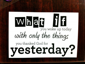 It is a good statement! I like it... I would [have woken] up and have ...