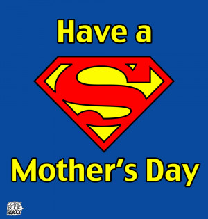 Have a super mother’s day
