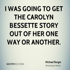 michael bergin michael bergin i was going to get the carolyn bessette