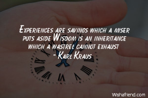 experience-Experiences are savings which a miser puts aside Wisdom is ...