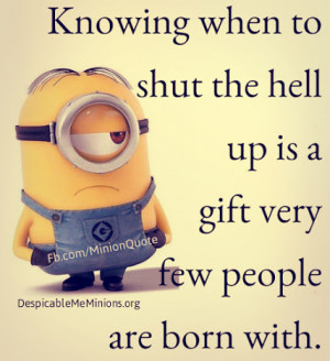 gift few people are born with # shutup # gift # angry # minions ...