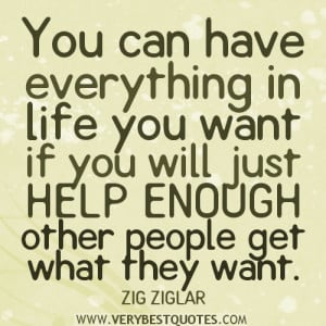 ... everything in life you want – Inspirational Quotes on helping people