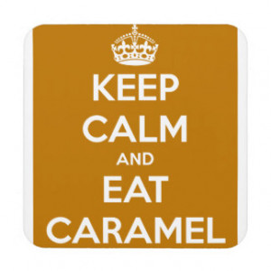 KEEP CALM AND EAT CARAMELS FUNNY SAYINGS DRINK COASTER