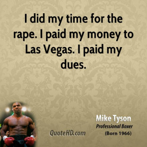 my time for the rape. I paid my money to Las Vegas. I paid my dues