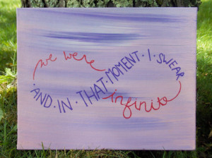 ... Canvas - Quote - Painting - In That Moment I Swear We Were Infinite