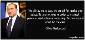 We all say no to war, we are all for justice and peace. But sometimes ...