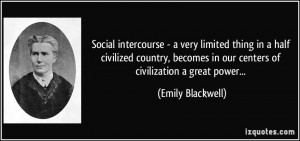 Social intercourse - a very limited thing in a half civilized country ...