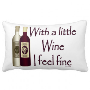 Funny Winery With A Little Wine I Feel Fine Pillows